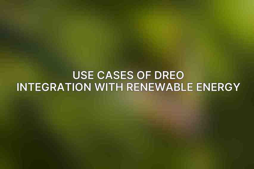 Use Cases of Dreo Integration with Renewable Energy
