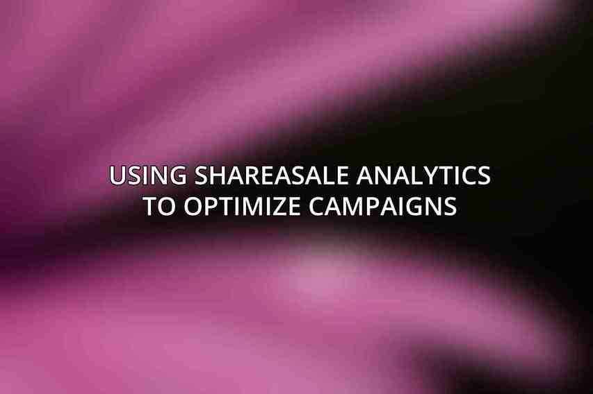 Using ShareASale Analytics to Optimize Campaigns