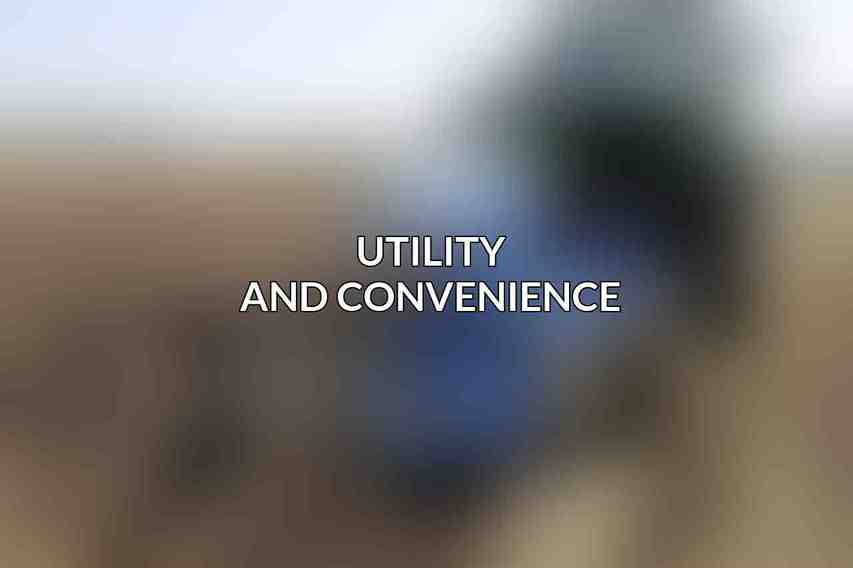 Utility and Convenience