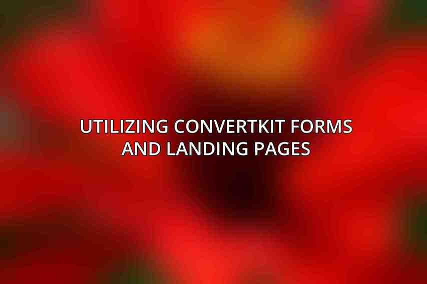 Utilizing ConvertKit Forms and Landing Pages