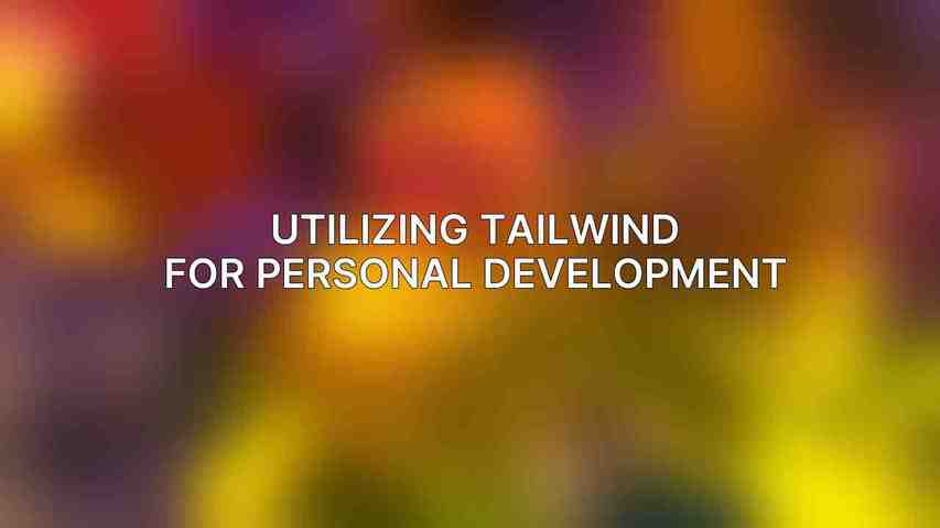 Utilizing Tailwind for Personal Development
