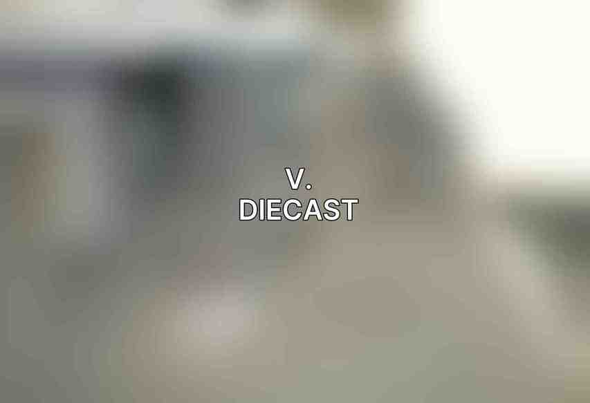 V. Diecast