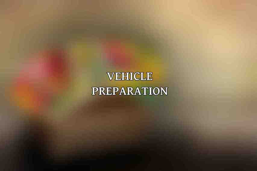 Vehicle Preparation