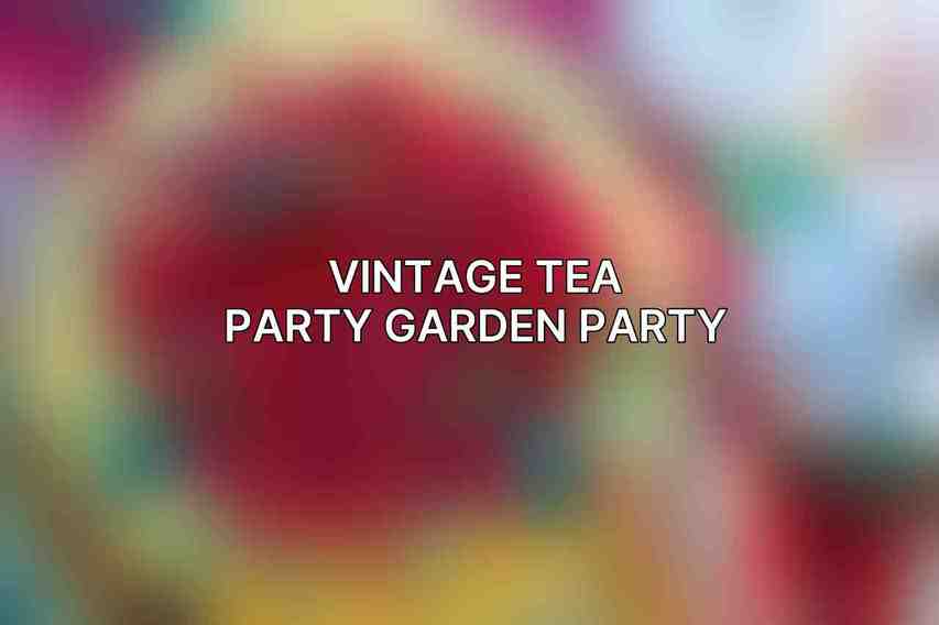 Vintage Tea Party Garden Party