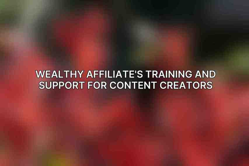 Wealthy Affiliate's Training and Support for Content Creators