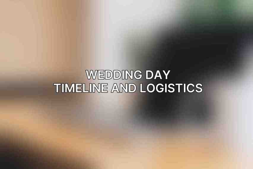 Wedding Day Timeline and Logistics