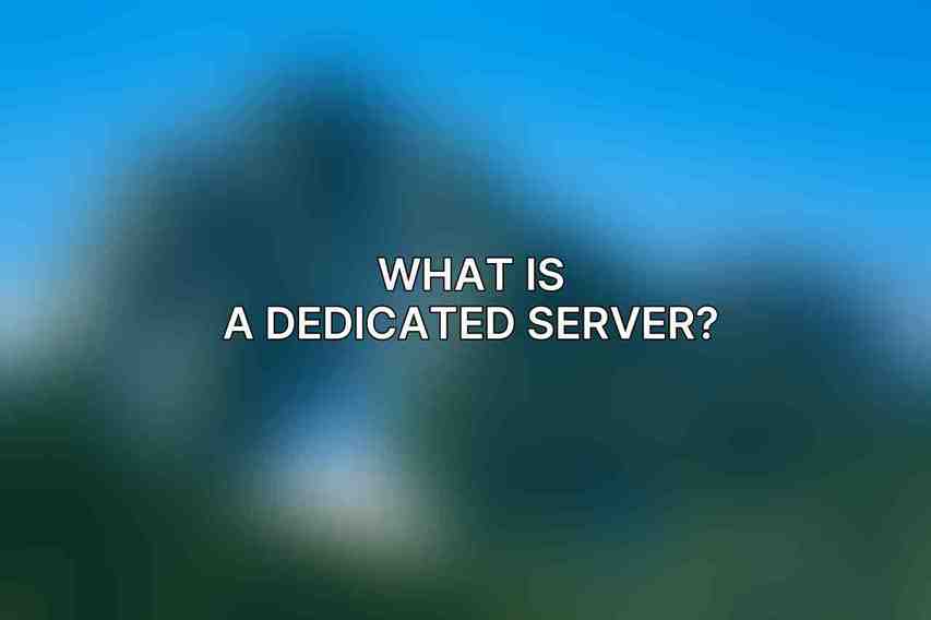 What is a dedicated server?