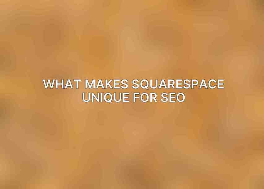 What makes Squarespace unique for SEO