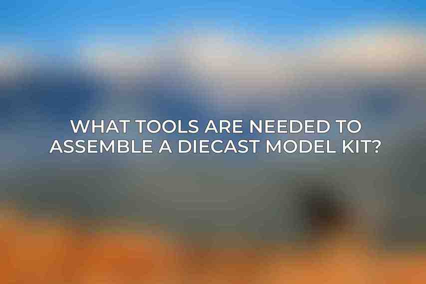 What tools are needed to assemble a diecast model kit?