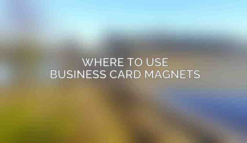 Where to use business card magnets