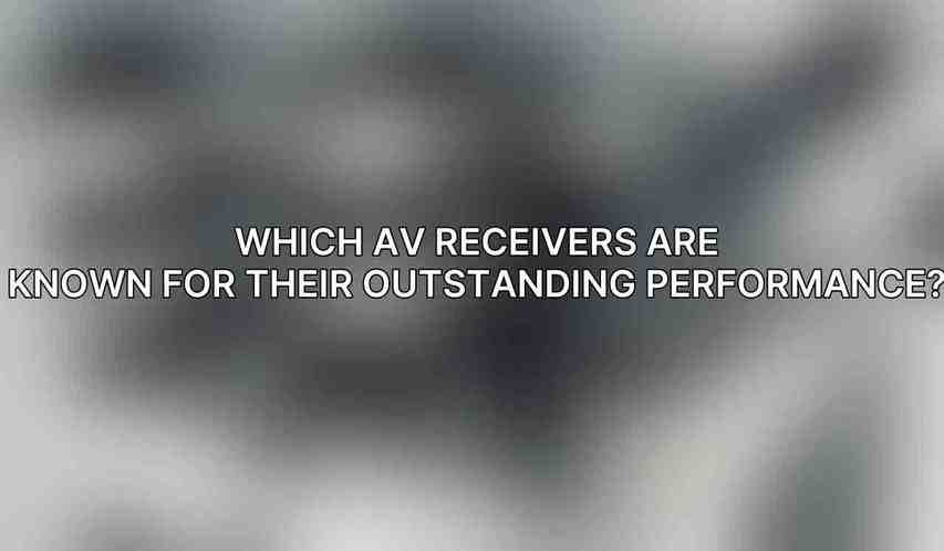 Which AV receivers are known for their outstanding performance?