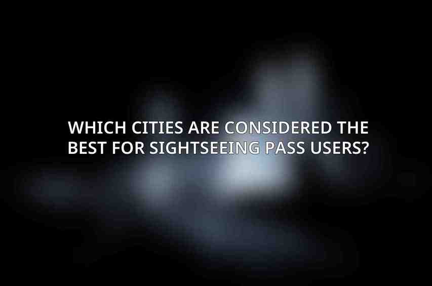 Which cities are considered the best for sightseeing pass users?
