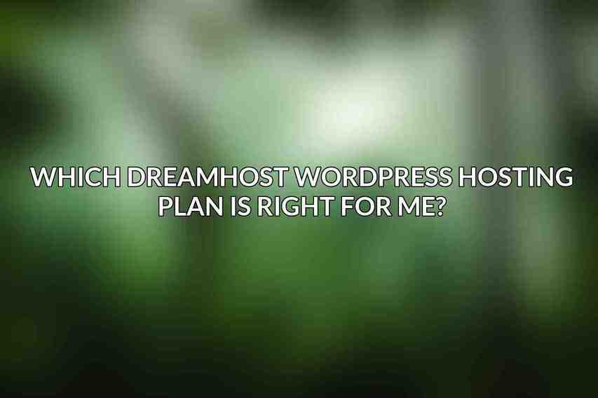 Which DreamHost WordPress Hosting Plan is Right for Me?