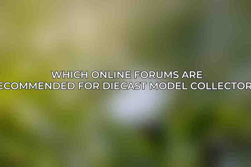 Which online forums are recommended for diecast model collectors?