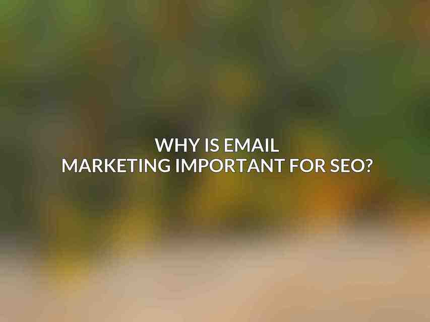 Why is email marketing important for SEO?