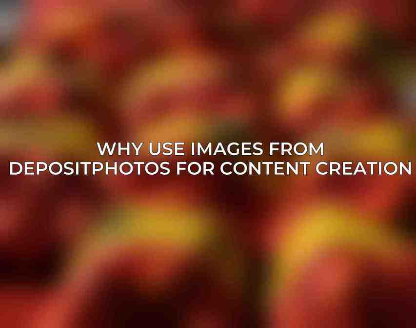 Why Use Images from Depositphotos for Content Creation