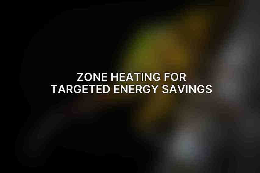 Zone Heating for Targeted Energy Savings