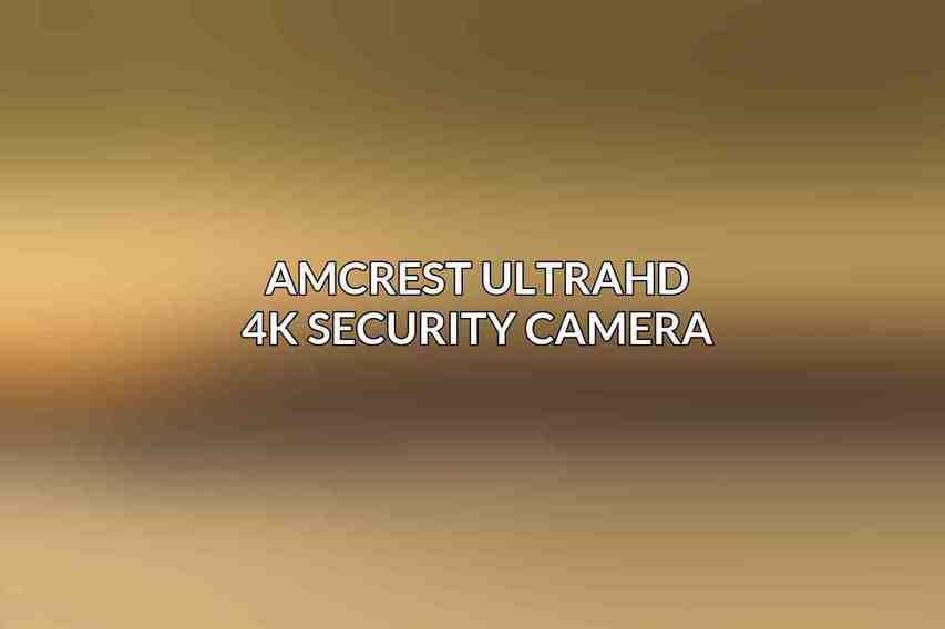 Amcrest UltraHD 4K Security Camera