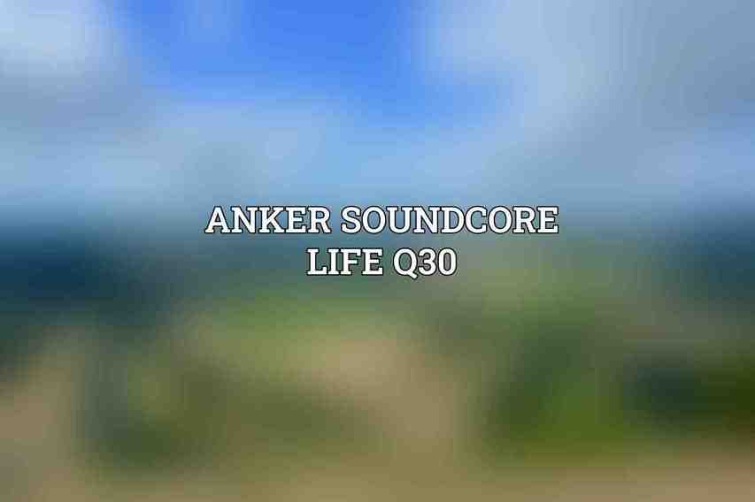 Anker Soundcore Life Q30