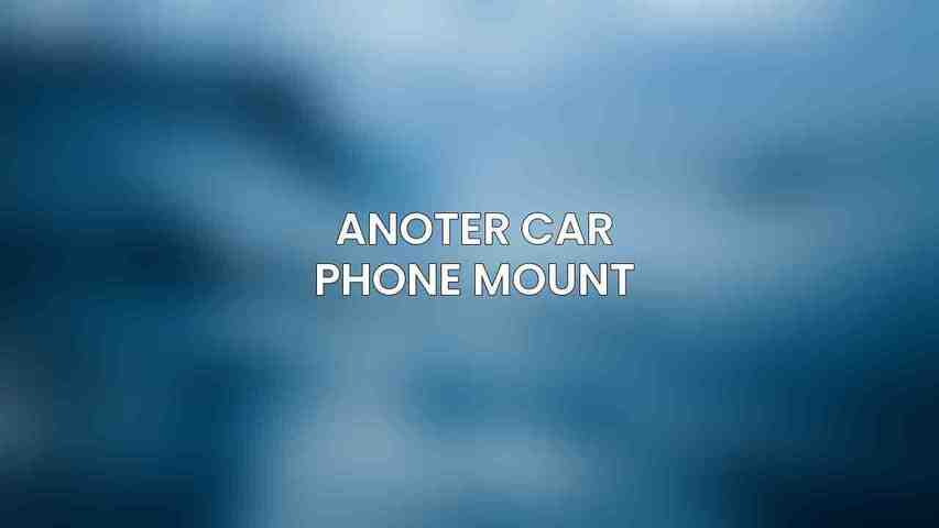 Anoter Car Phone Mount