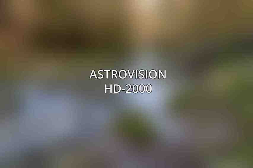 AstroVision HD-2000