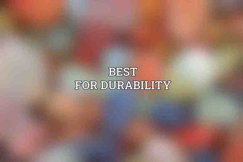 Best for Durability:
