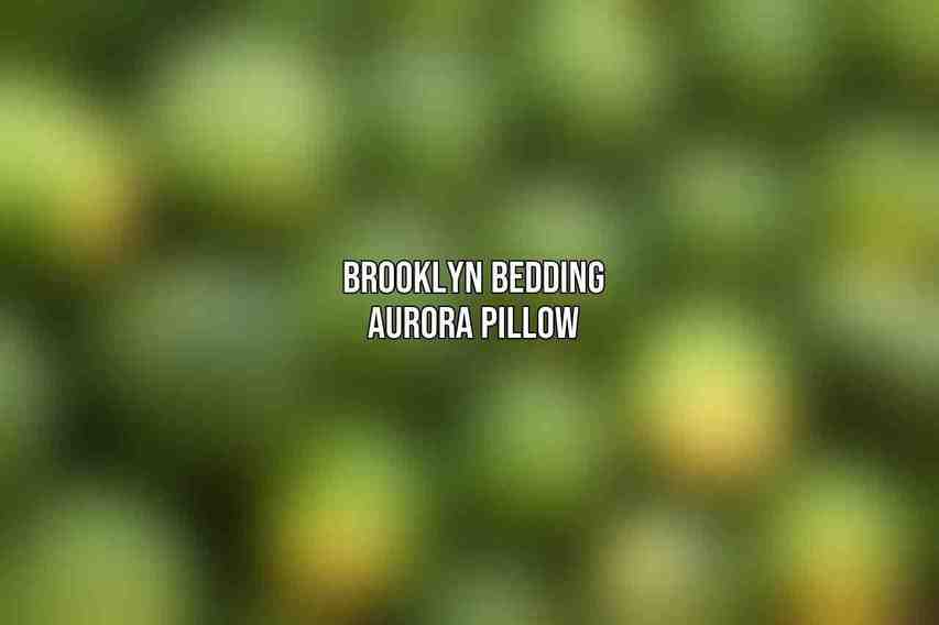 Brooklyn Bedding Aurora Pillow