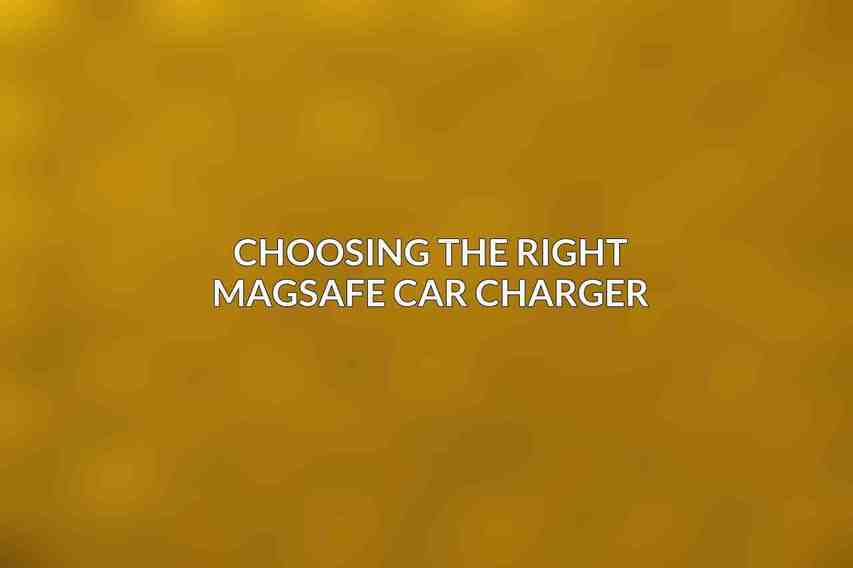 Choosing the Right MagSafe Car Charger