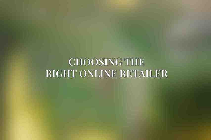 Choosing the Right Online Retailer