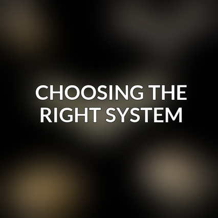 Choosing the Right System