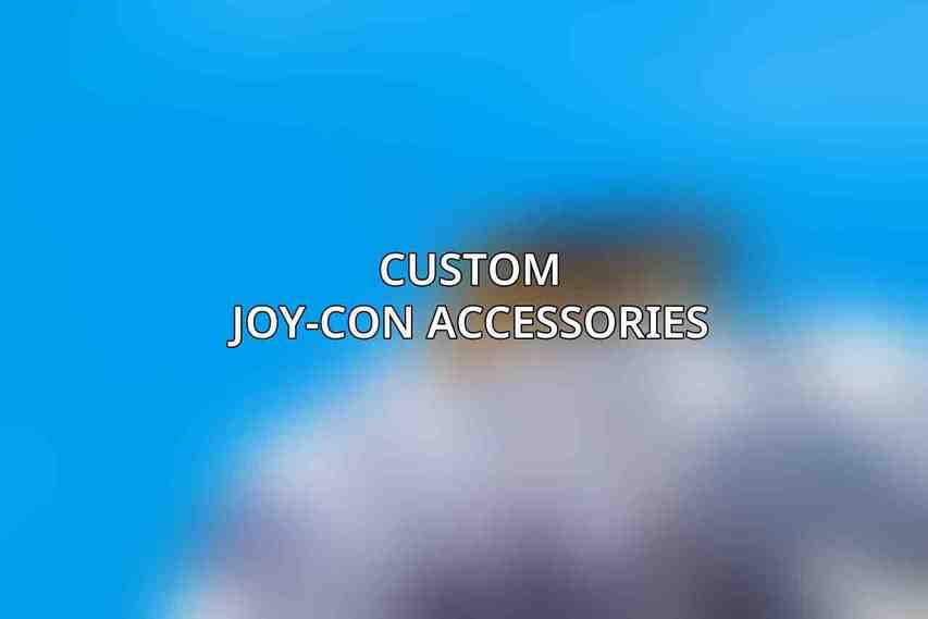 Custom Joy-Con Accessories