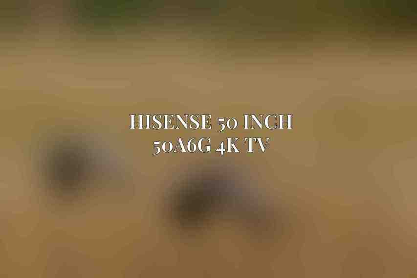 Hisense 50 Inch 50A6G 4K TV