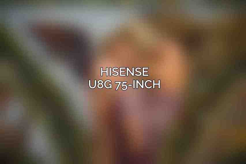 Hisense U8G 75-Inch