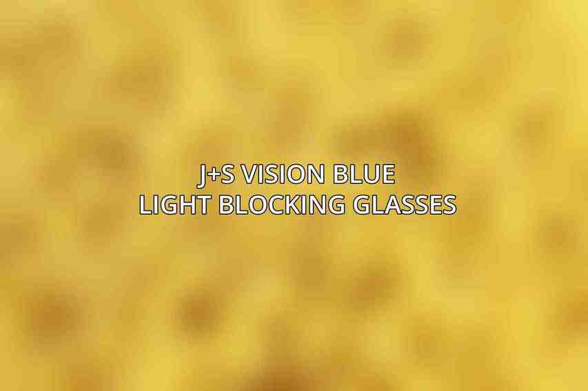 J+S Vision Blue Light Blocking Glasses