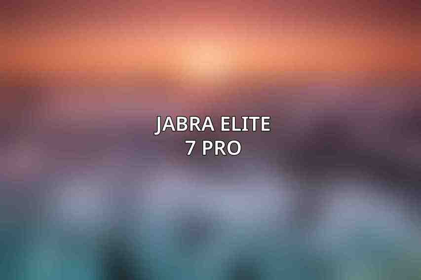 Jabra Elite 7 Pro