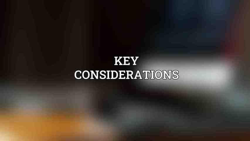 Key Considerations: