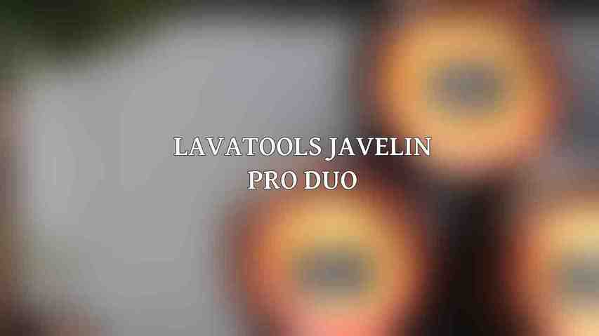 Lavatools Javelin PRO Duo