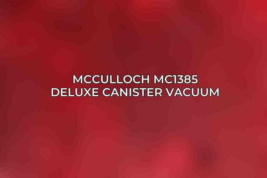 McCulloch MC1385 Deluxe Canister Vacuum