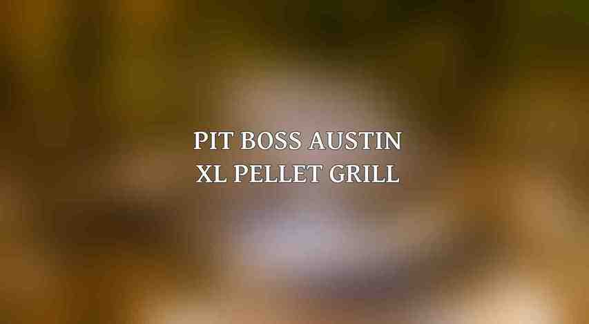 Pit Boss Austin XL Pellet Grill