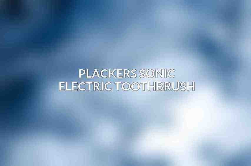 Plackers Sonic Electric Toothbrush