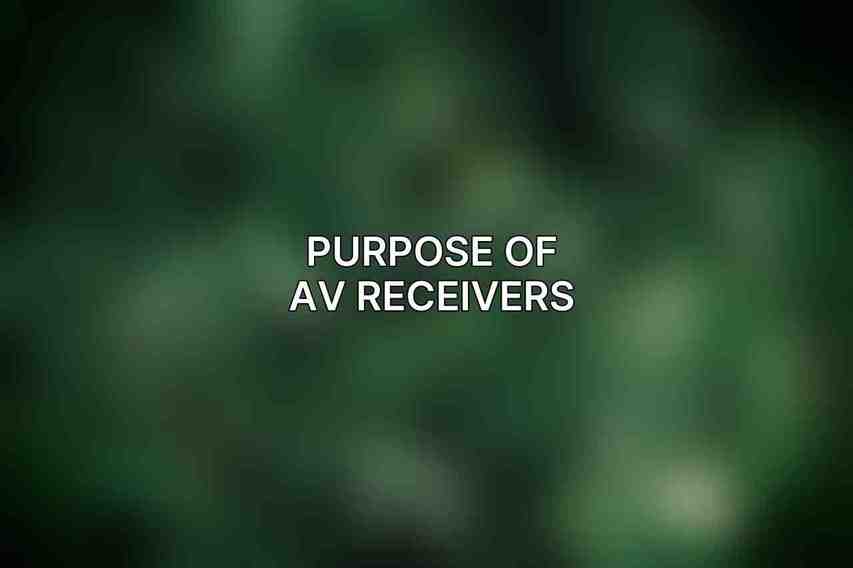 Purpose of AV Receivers