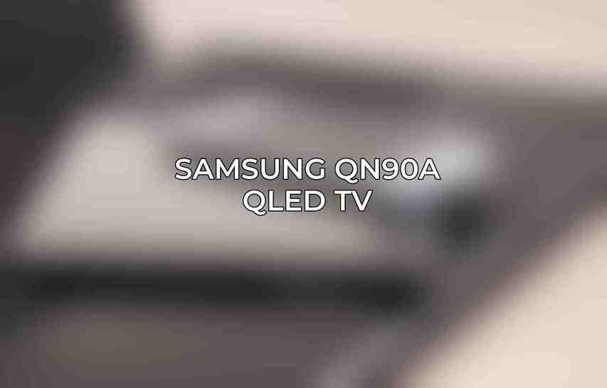 Samsung QN90A QLED TV