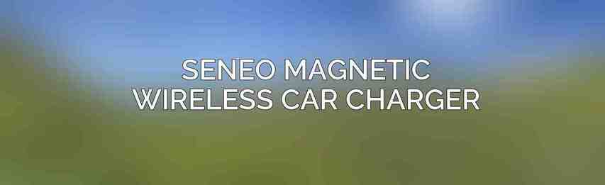 Seneo Magnetic Wireless Car Charger