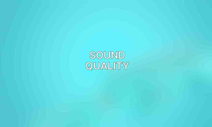 Sound Quality: