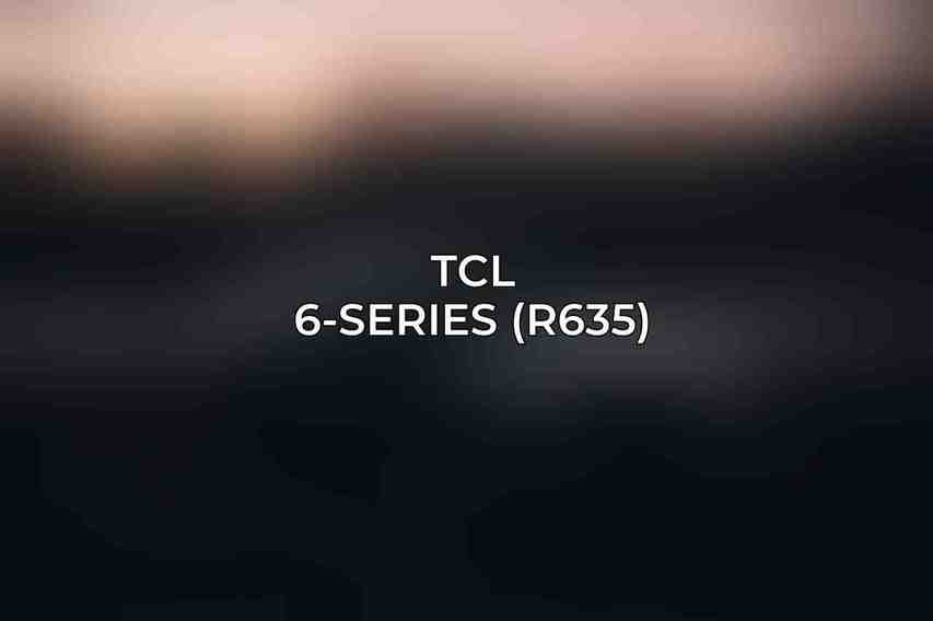 TCL 6-Series (R635)
