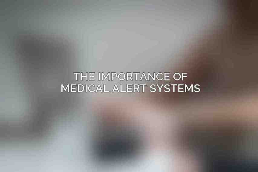 The Importance of Medical Alert Systems