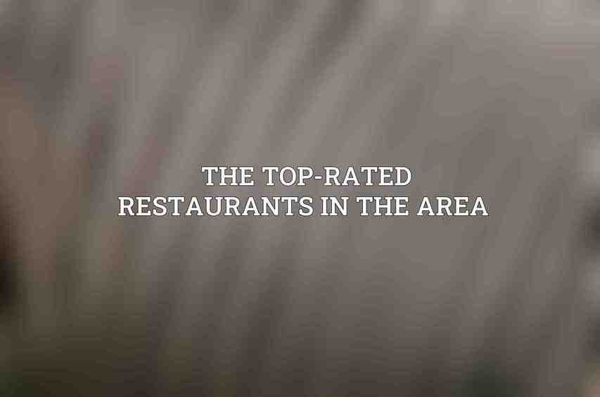  The top-rated restaurants in the area