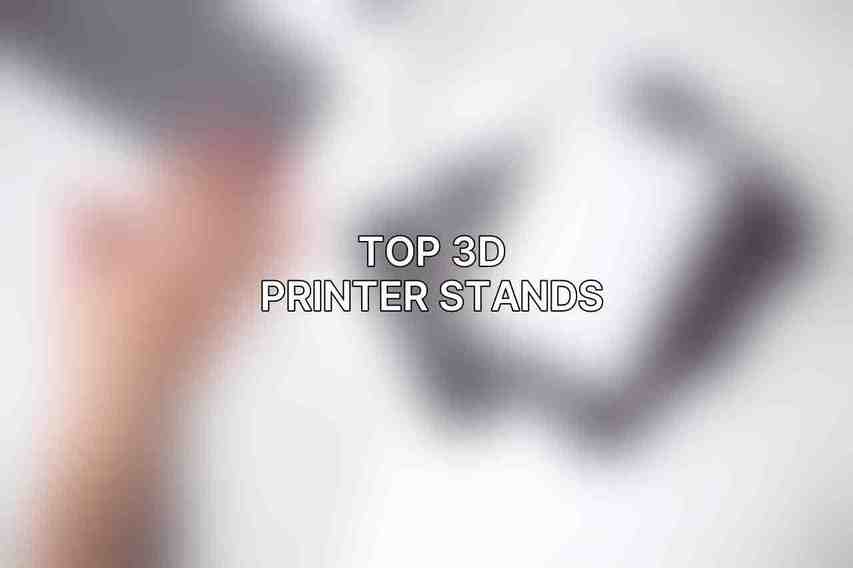 Top 3D Printer Stands