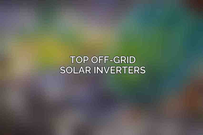 Top Off-Grid Solar Inverters