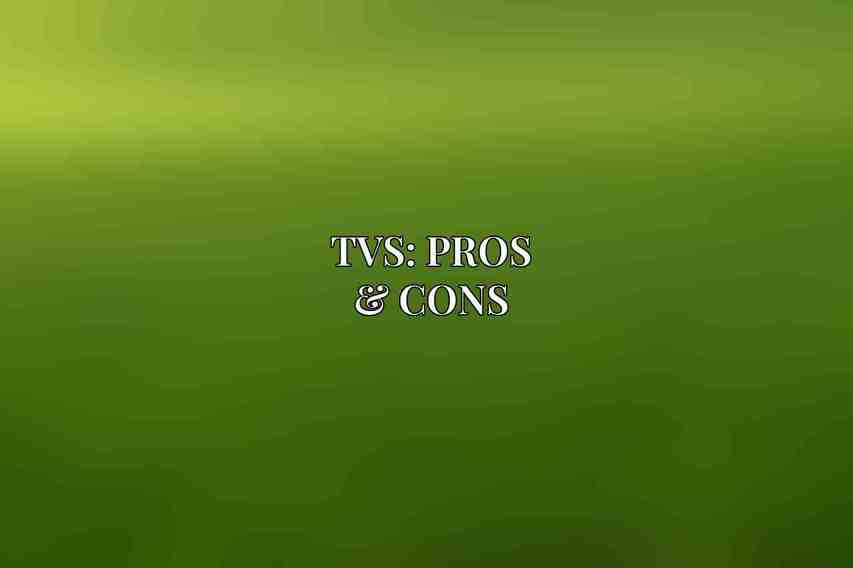 TVs: Pros & Cons